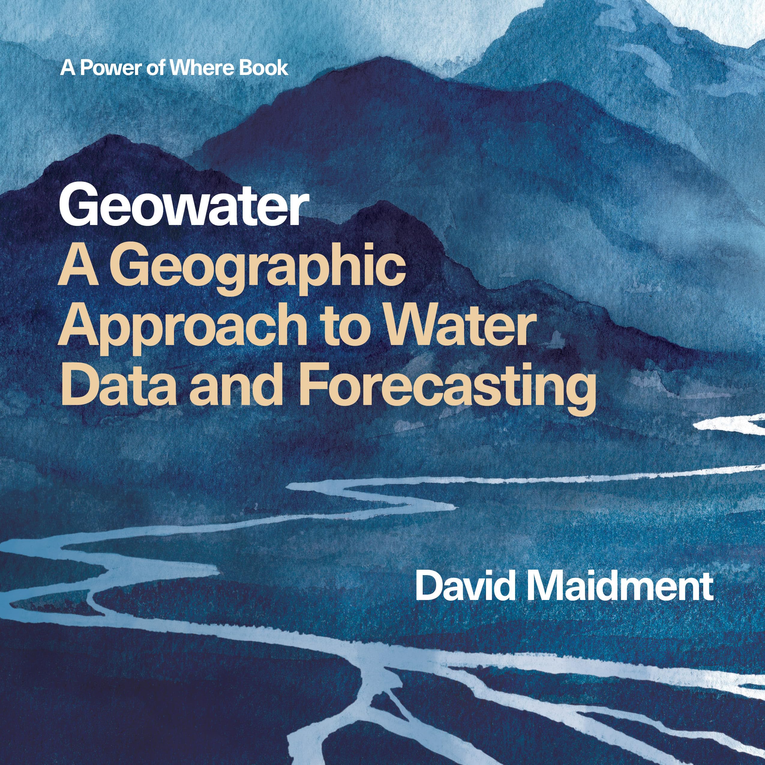 Geowater: A Geographic Approach to Water Data and Forecasting (Power of Where, 1)