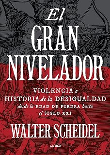 El gran nivelador: Violencia e historia de la desigualdad desde la Edad de Piedra hasta el siglo XXI
