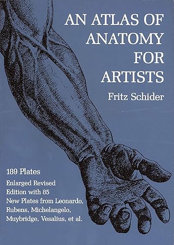 An Atlas of Anatomy for Artists: 189 Plates: Enlarged Revised Edition with 85 New Plates from Leonardo, Rubens, Michelangelo, Muybridge, Vesalius, et al. (Dover Anatomy for Artists)