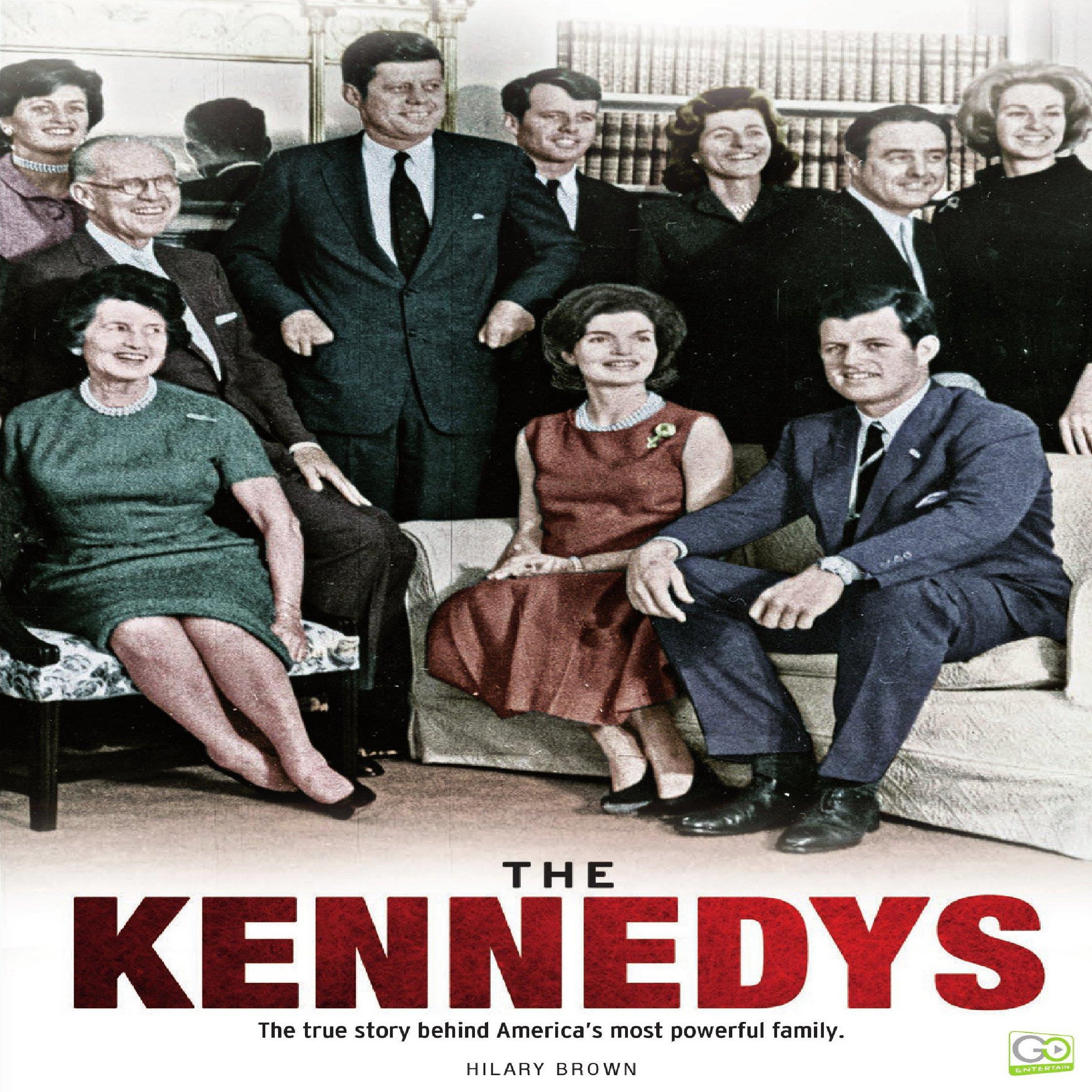 The Kennedys: The True Story Behind America's Most Powerful Family
