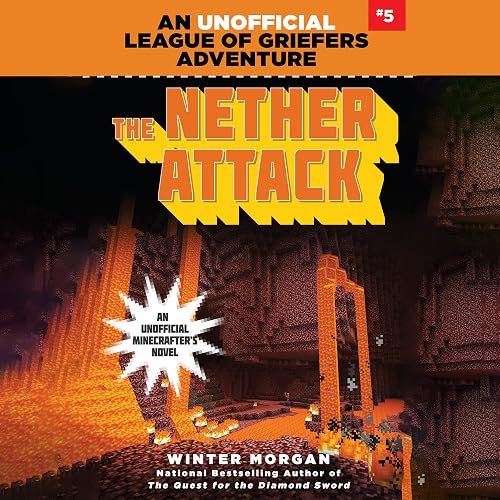 The Nether Attack: An Unofficial League of Griefers Adventure, #5