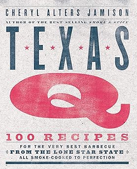 Texas Q: 100 Recipes for the Very Best Barbecue from the Lone Star State, All Smoke-Cooked to Perfection [A Cookbook]-Wow! eBook