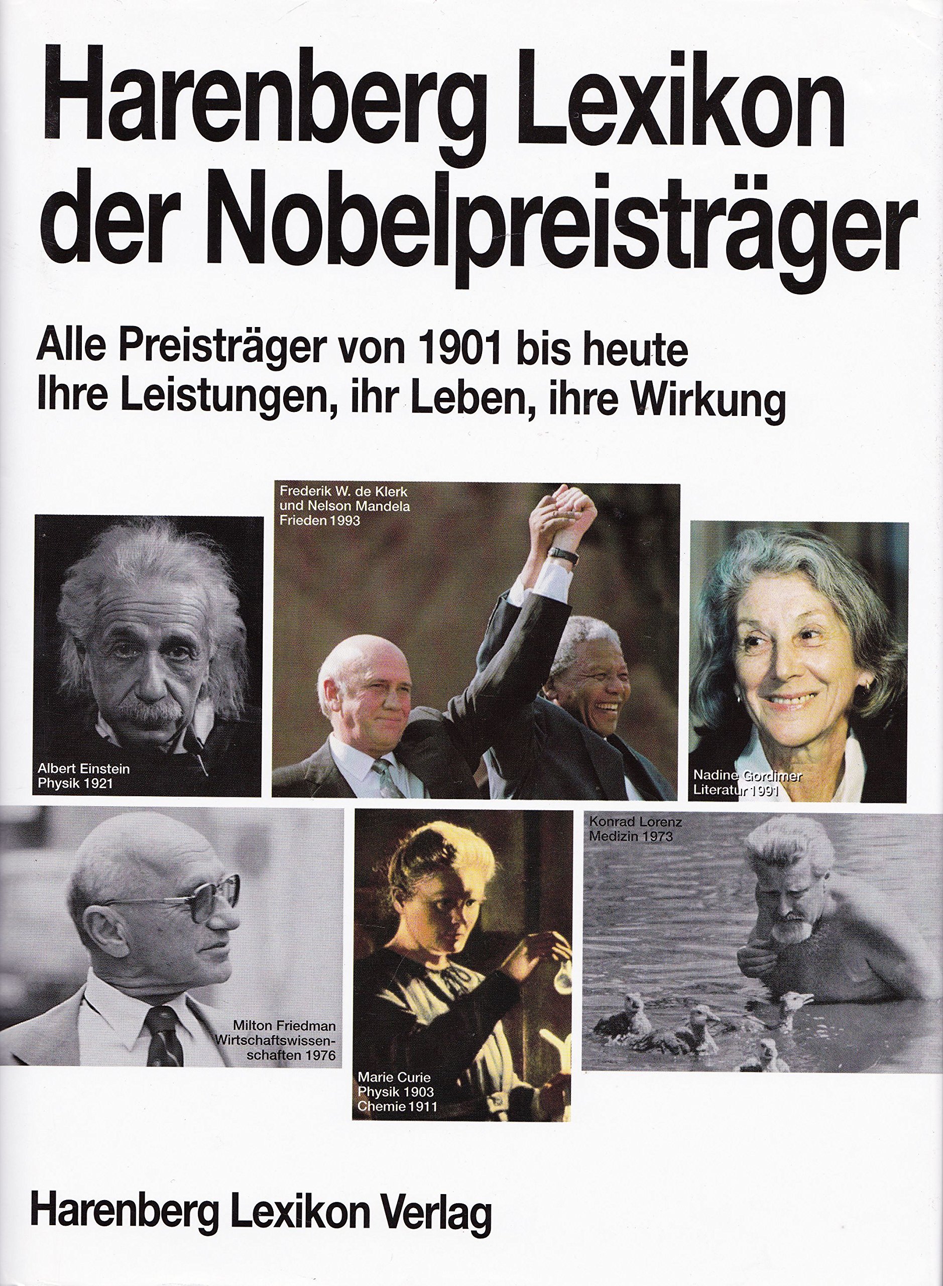 Harenberg Lexikon der Nobelpreisträger. Alle Preisträger von 1901 bis heute. Ihre Leistungen, ihr Leben, ihre Wirkung