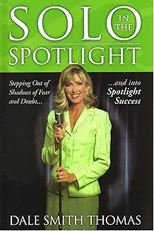 Solo in the Spotlight (Stepping out of shadows of fear and doubt and into spotlight success)