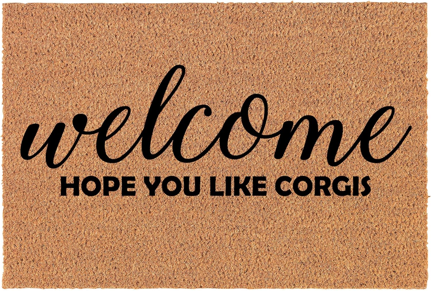 Coir Doormat Front Door Mat New Home Closing Housewarming Gift Welcome Hope You Like Corgis (30" x 18" Standard)
