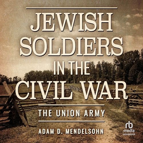 Jewish Soldiers in the Civil War: The Union Army