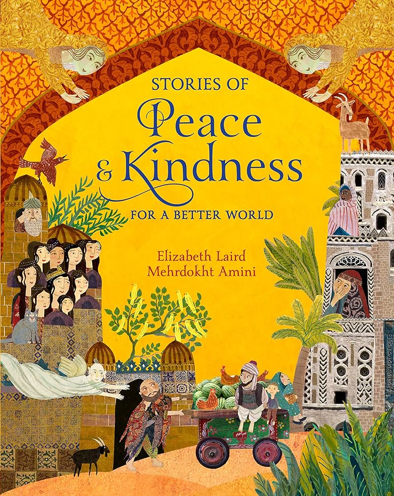 Stories of Peace and Kindness: For a Better World: Amazon.co.uk: Laird, Elizabeth, Amini, Mehrdokht: 9781913074296: Books