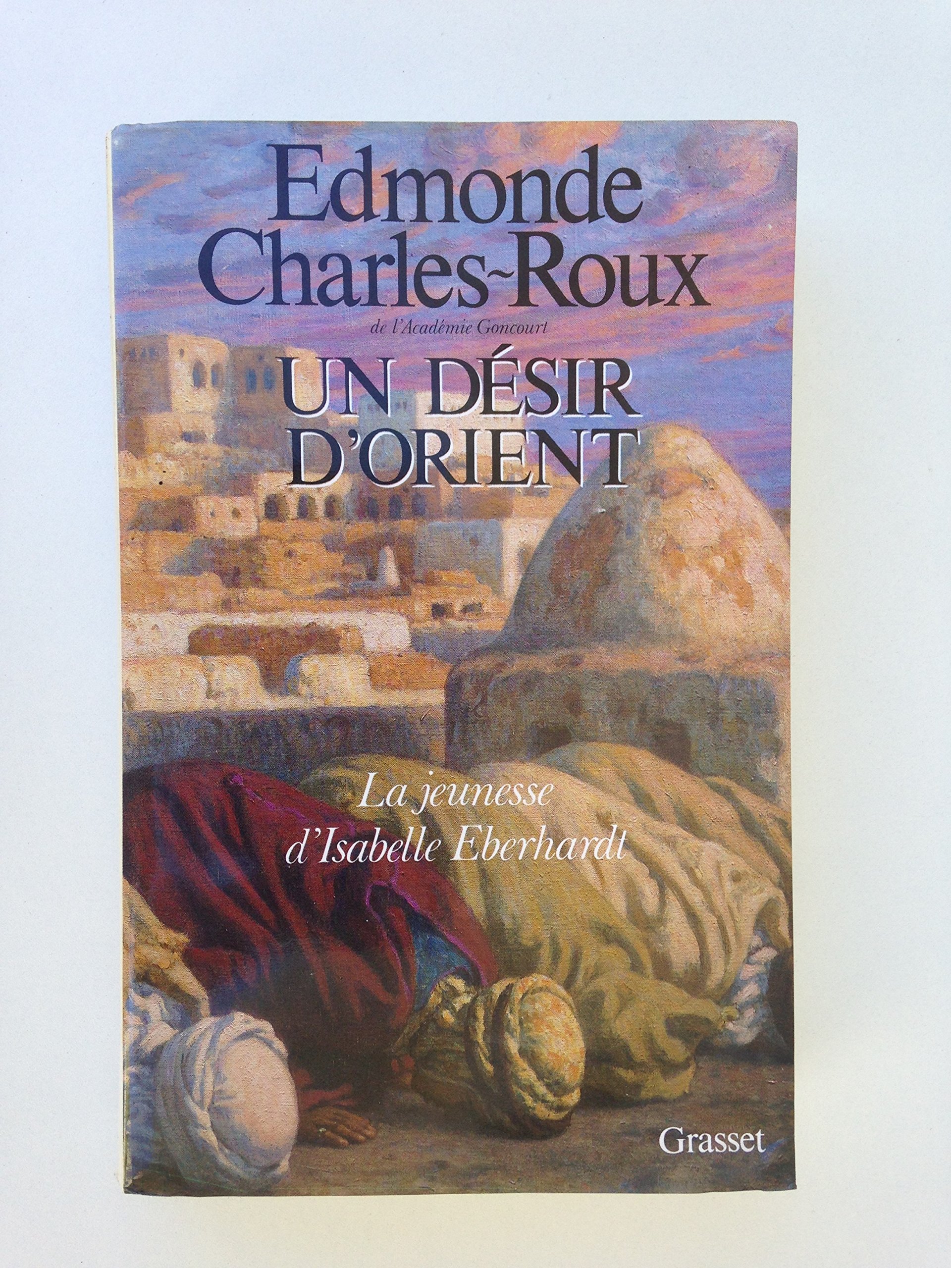 Un Desir d'Orient: La Jeunesse d'Isabelle Eberhardt