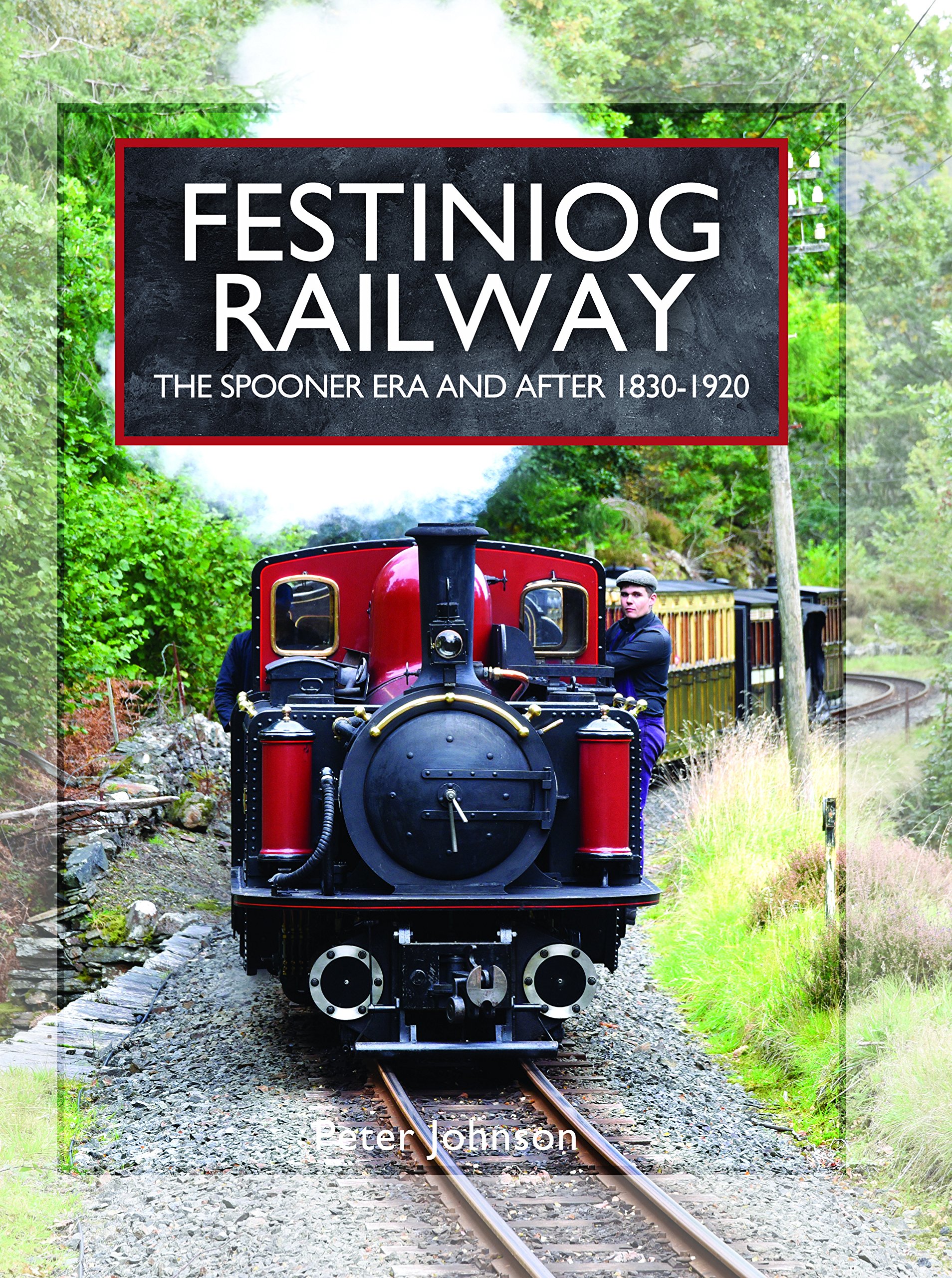 Festiniog Railway: The Spooner Era and After 1830 - 1920 (Narrow Gauge Railways)