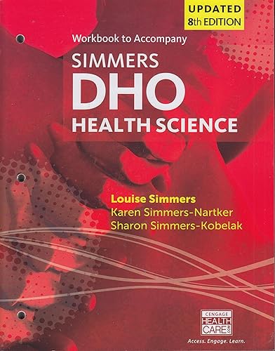 Student Workbook for Simmers / Simmers-Nartker/ Simmers-Kobelak’s DHO Health Science Updated Eighth Edition