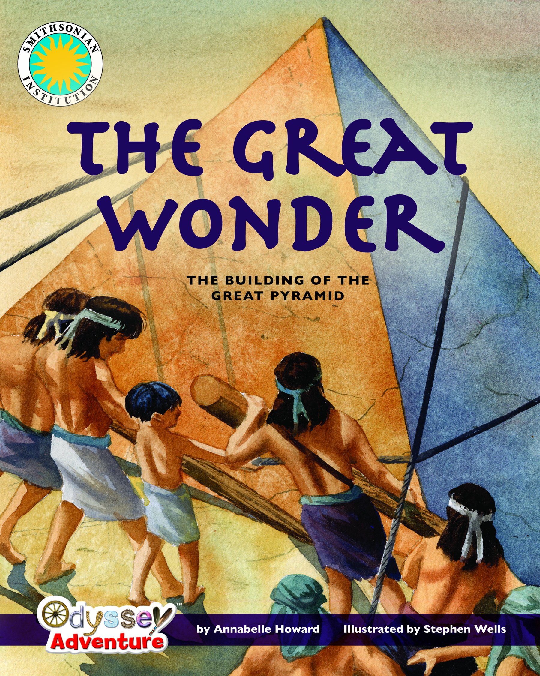 The Great Wonder: The Building of the Great Pyramid (Smithsonian Odyssey)