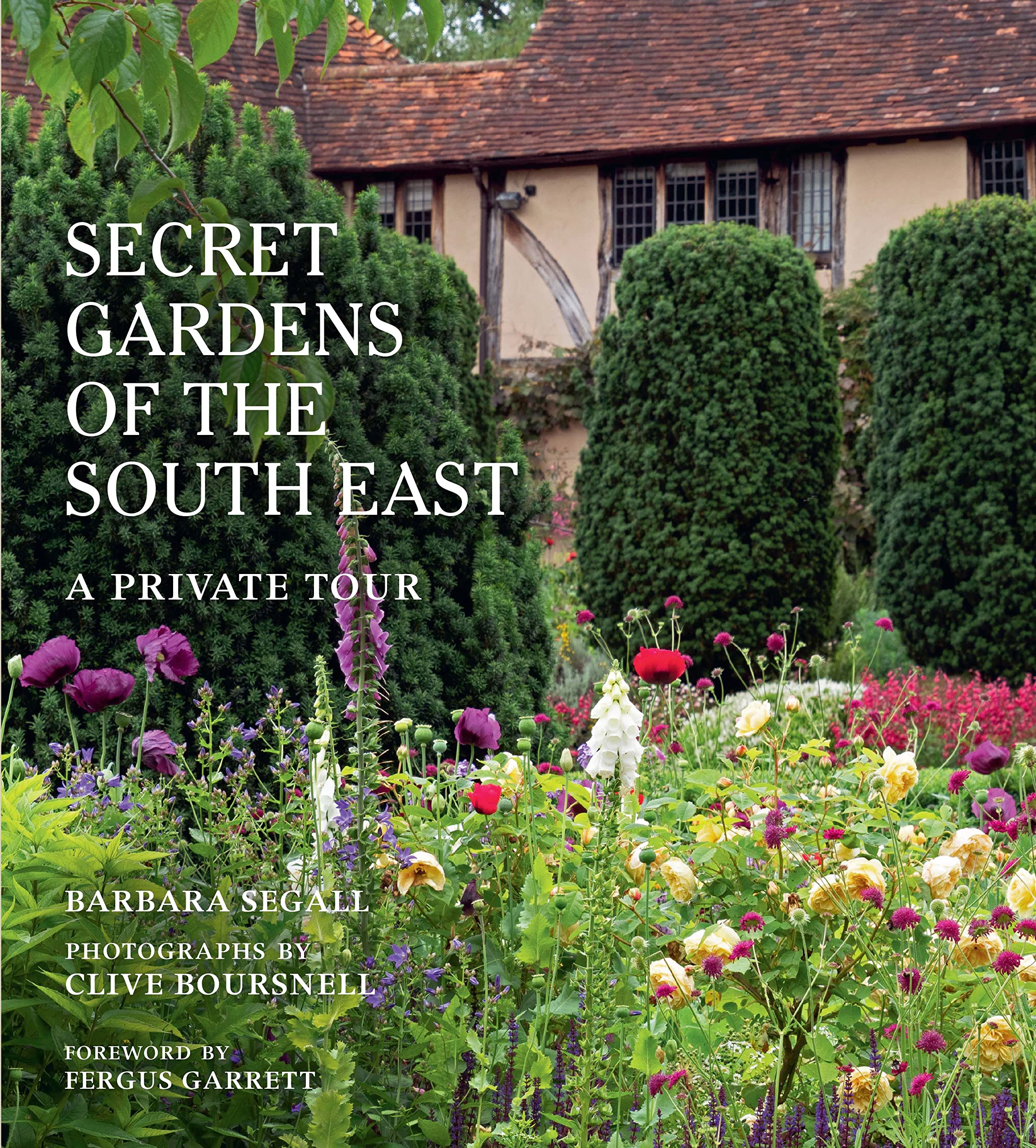 The Secret Gardens of the South East: A Private Tour (Volume 4)