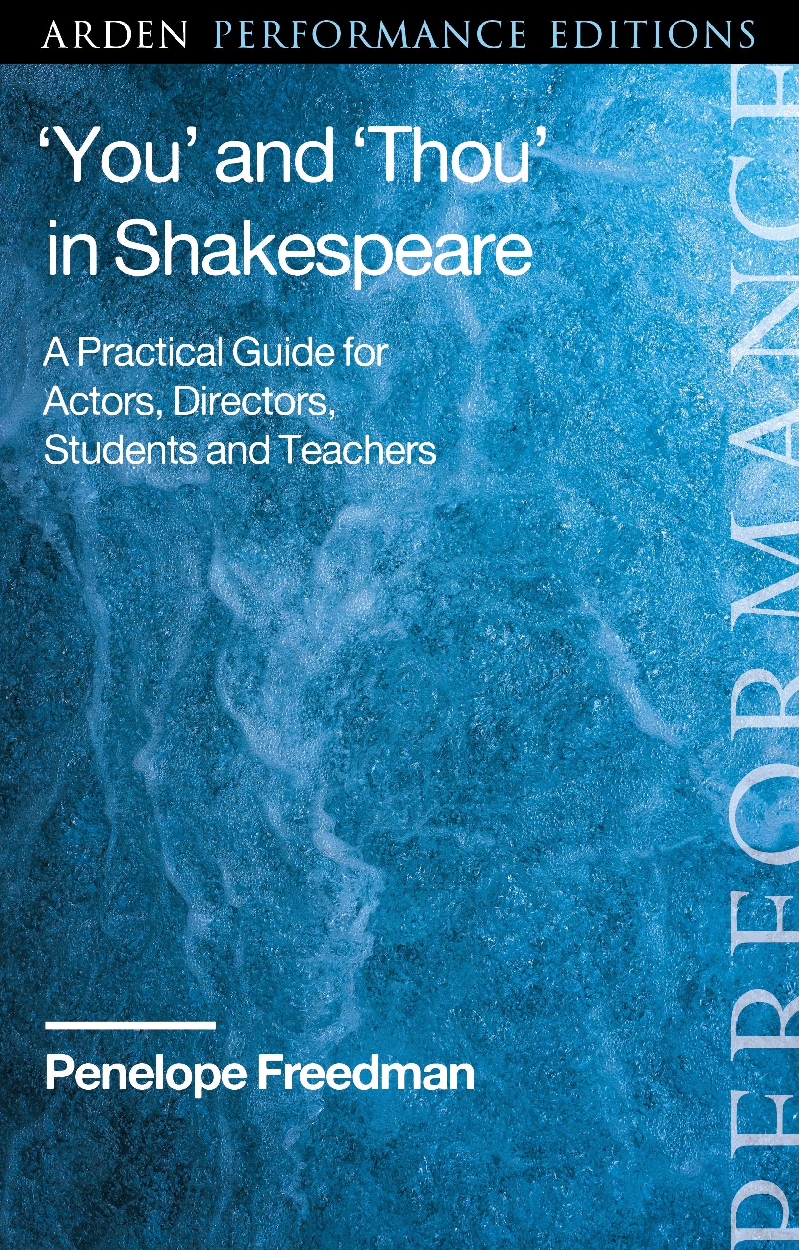 'You' and 'Thou' in Shakespeare: A Practical Guide for Actors, Directors, Students and Teachers (Arden Performance Companions)