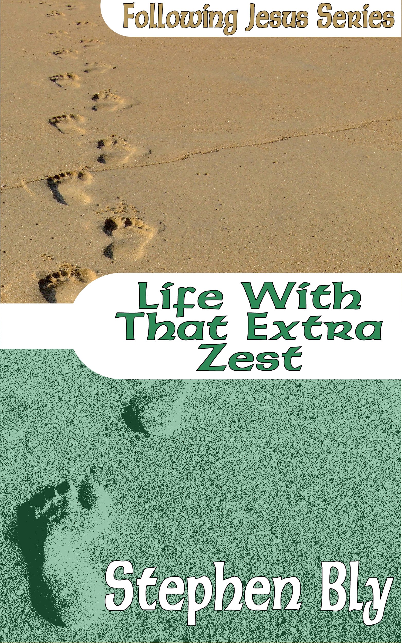 Life With That Extra Zest (Following Jesus Book 6)