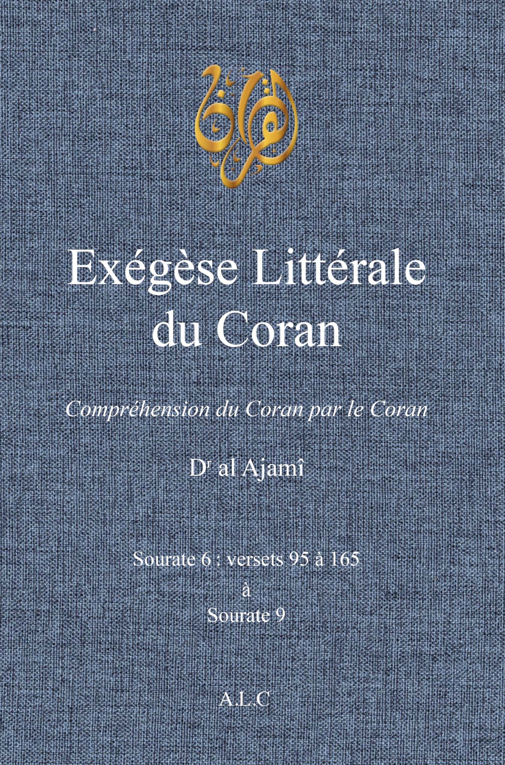 Exégèse Littérale du Coran: Volume 4 (À la Lumière du Coran)
