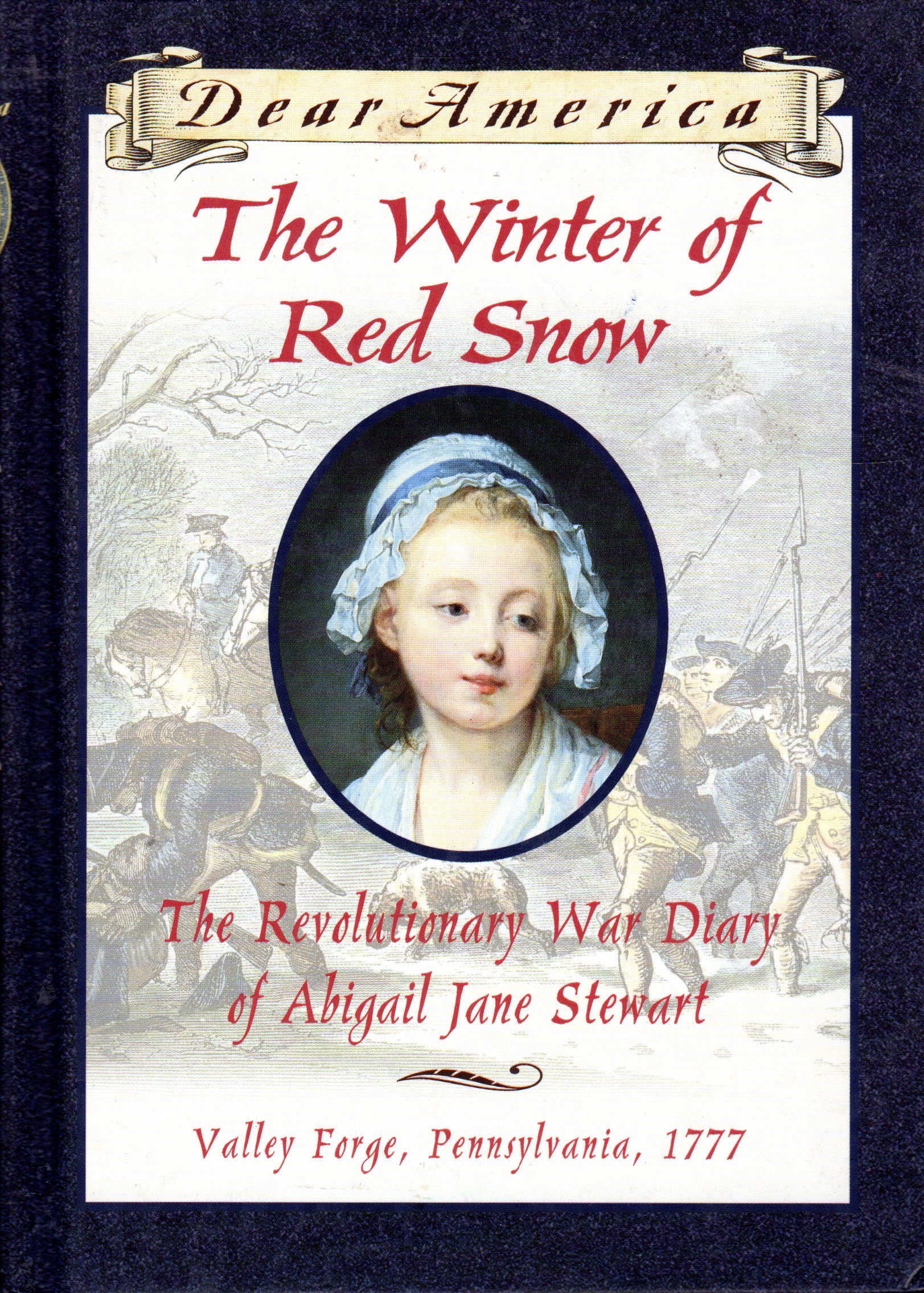 The Winter of Red Snow: The Revolutionary War Diary of Abigail Jane Stewart, Valley Forge, Pennsylvania, 1777 (Dear America)
