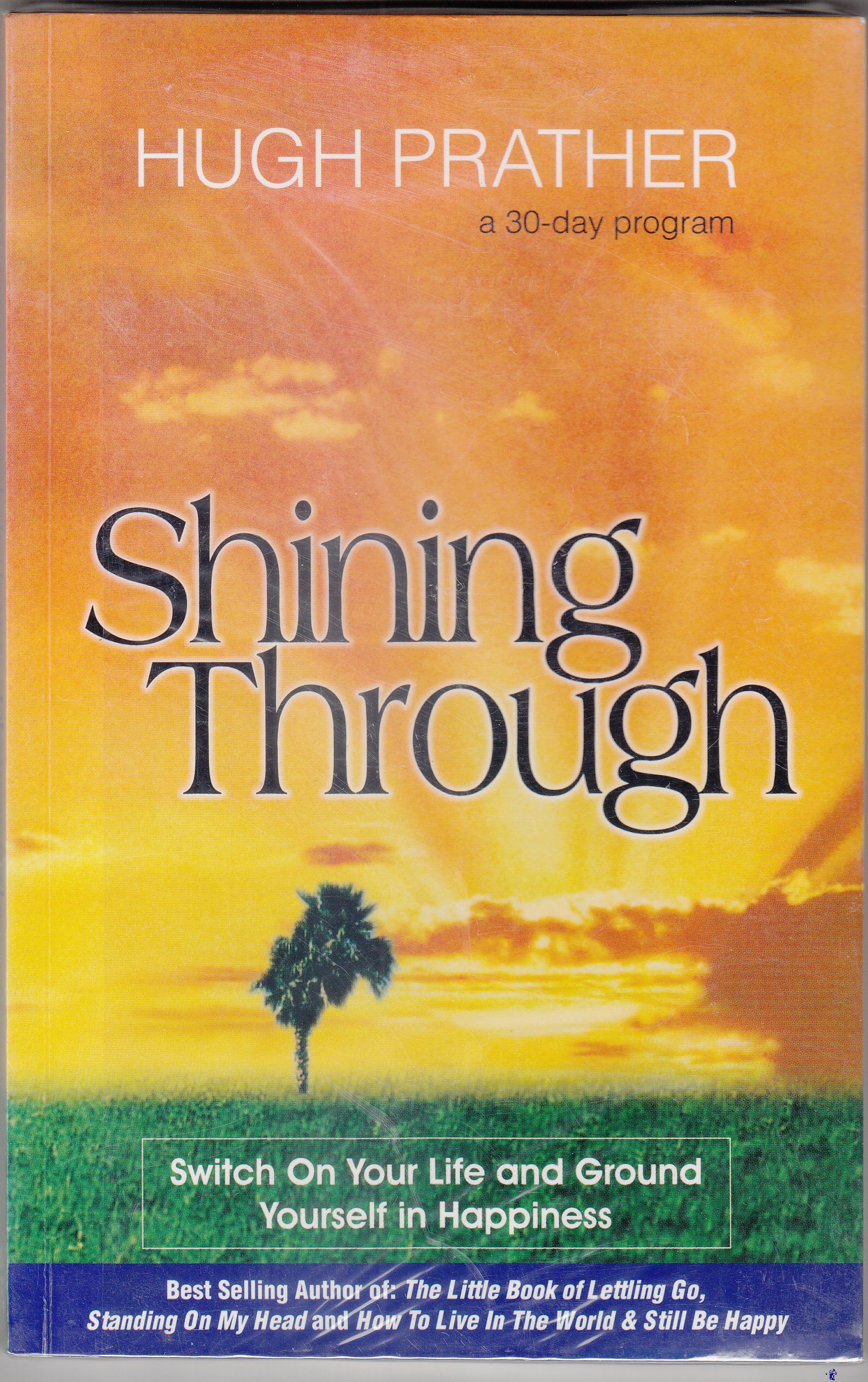 Shining Through: Switch on Your Life and Ground Yourself in Happiness (Prather, Hugh)