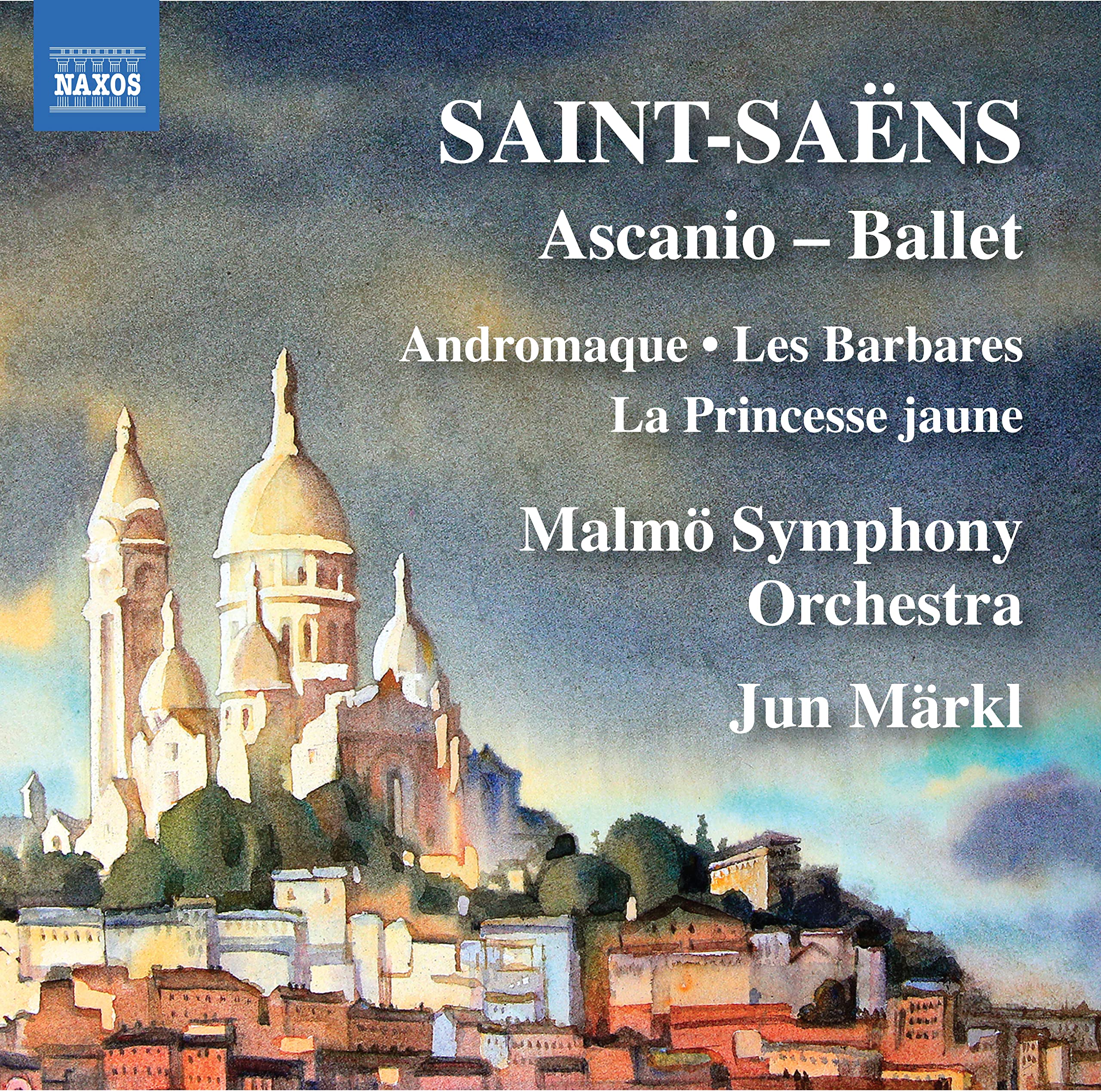 Camille Saint-Saëns: Ascanio - Ballet: Andromaque, Les Barbares, La Princesse jaune