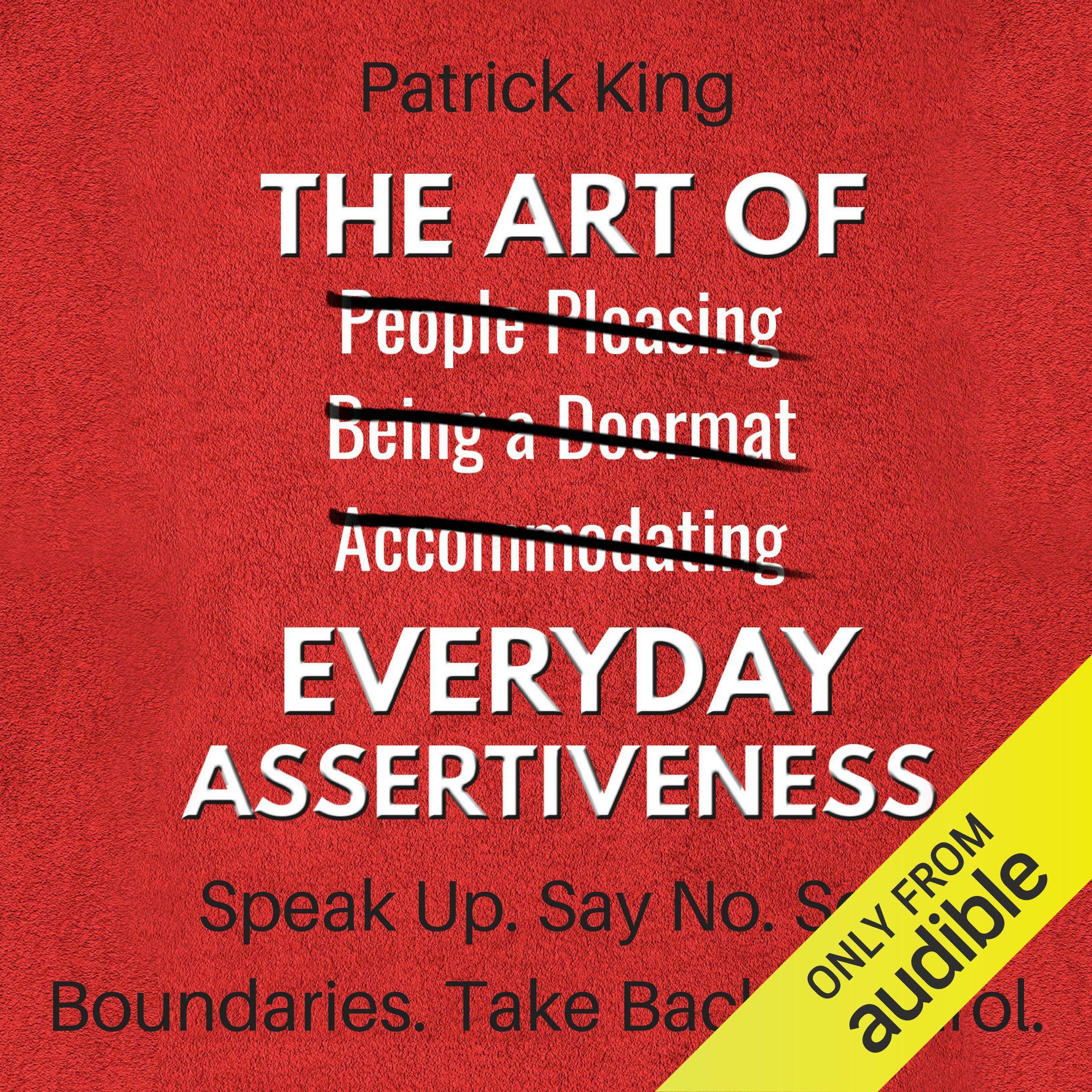 Cover art for The Art of Everyday Assertiveness: Speak Up. Say No. Set Boundaries. Take Back Control.