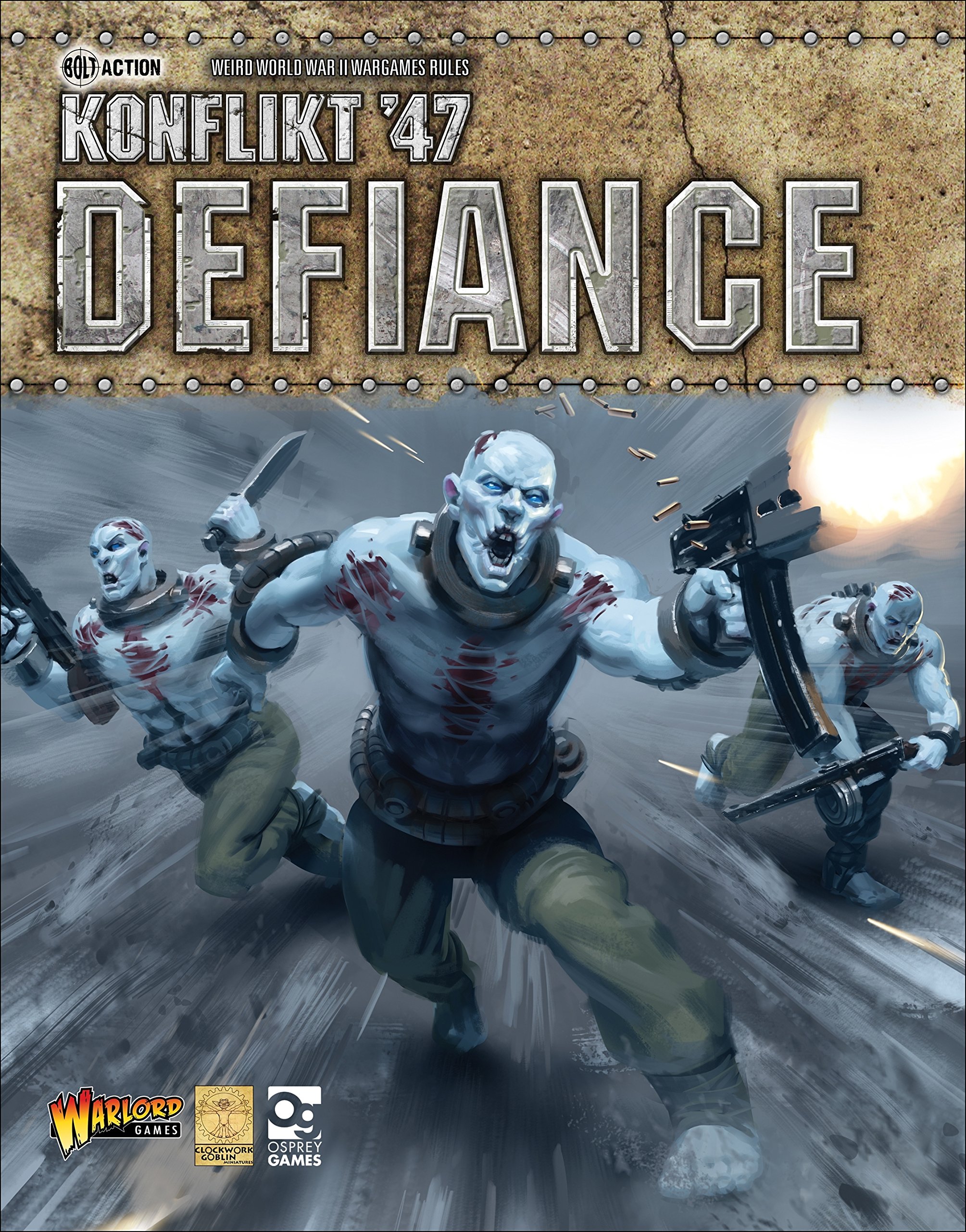 Konflikt '47: Defiance (Bolt Action) By Warlord Games,Clockwork Goblin,Peter De