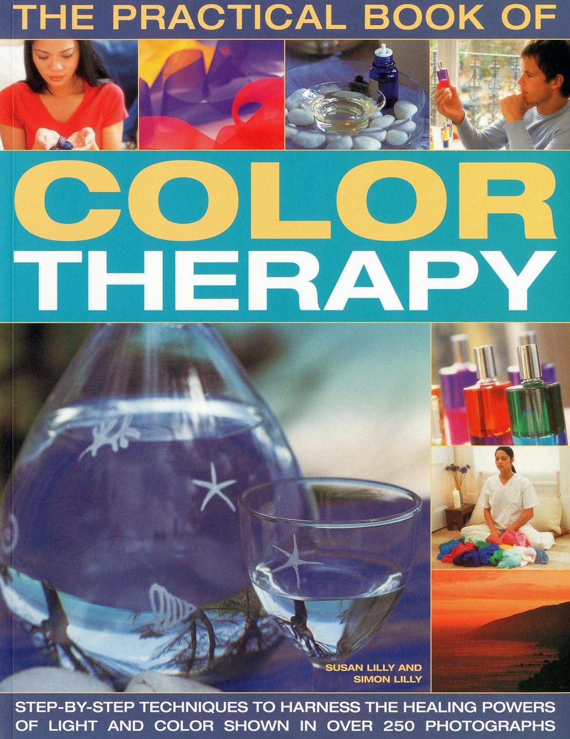 The Practical Book of Color Therapy: Step-by-Step Techniques to Harness ...
