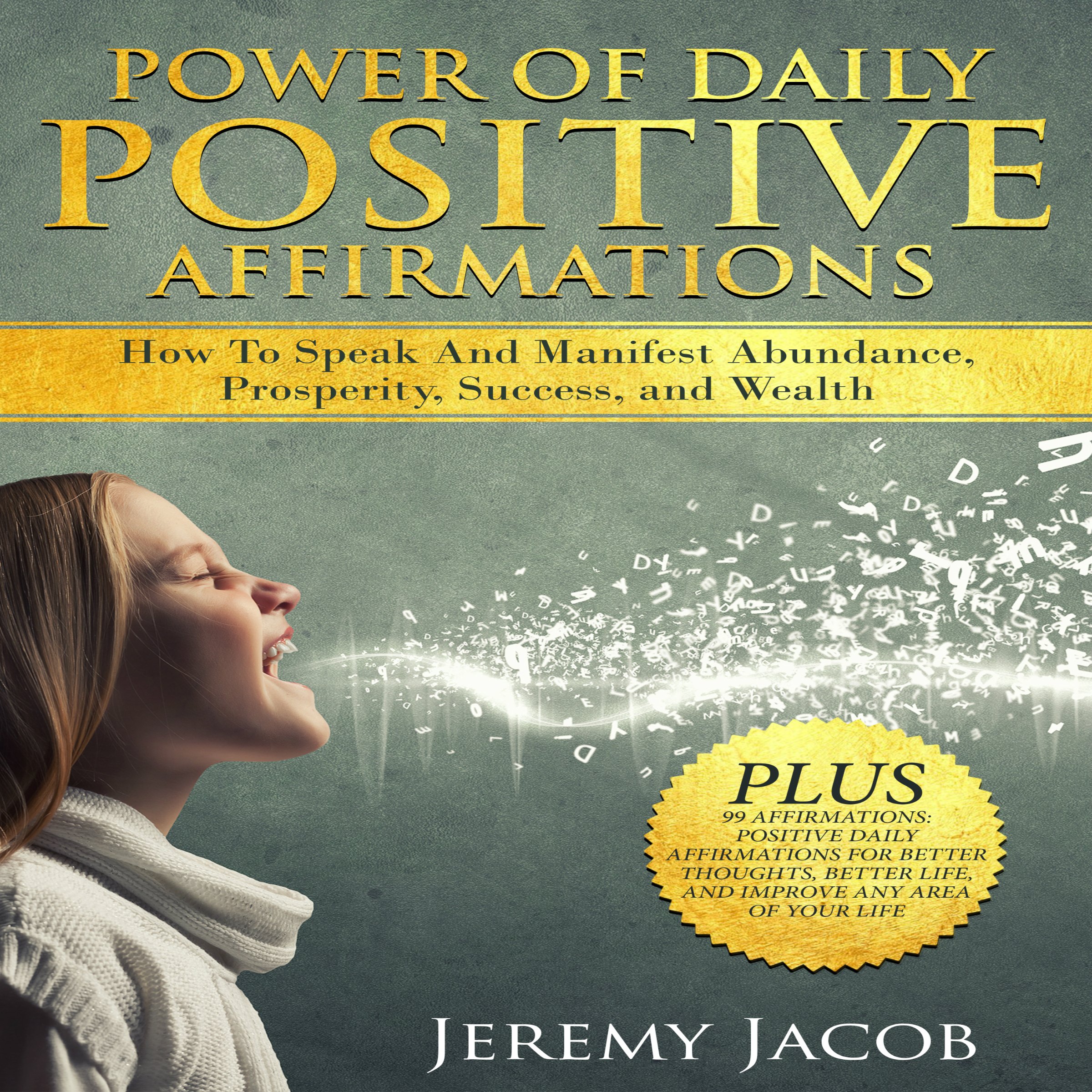 Cover art for Affirmations: Power of Daily Positive Affirmations: How to Speak and Manifest Abundance, Prosperity, Success and Wealth How to Speak And Manifest Abundance, Prosperity, Success and Wealth