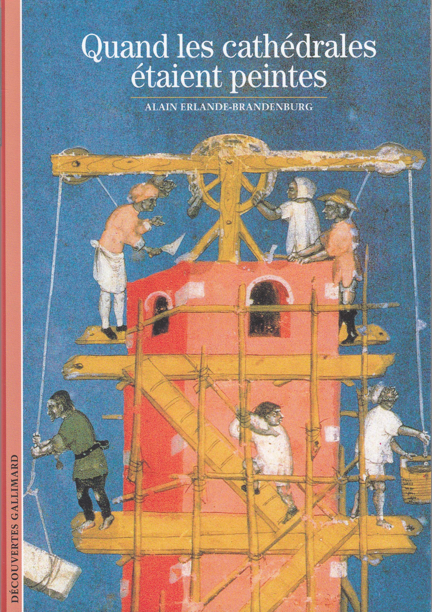 Decouverte Gallimard: Quand les cathedrales etaient peintes (Découvertes Gallimard - Arts)