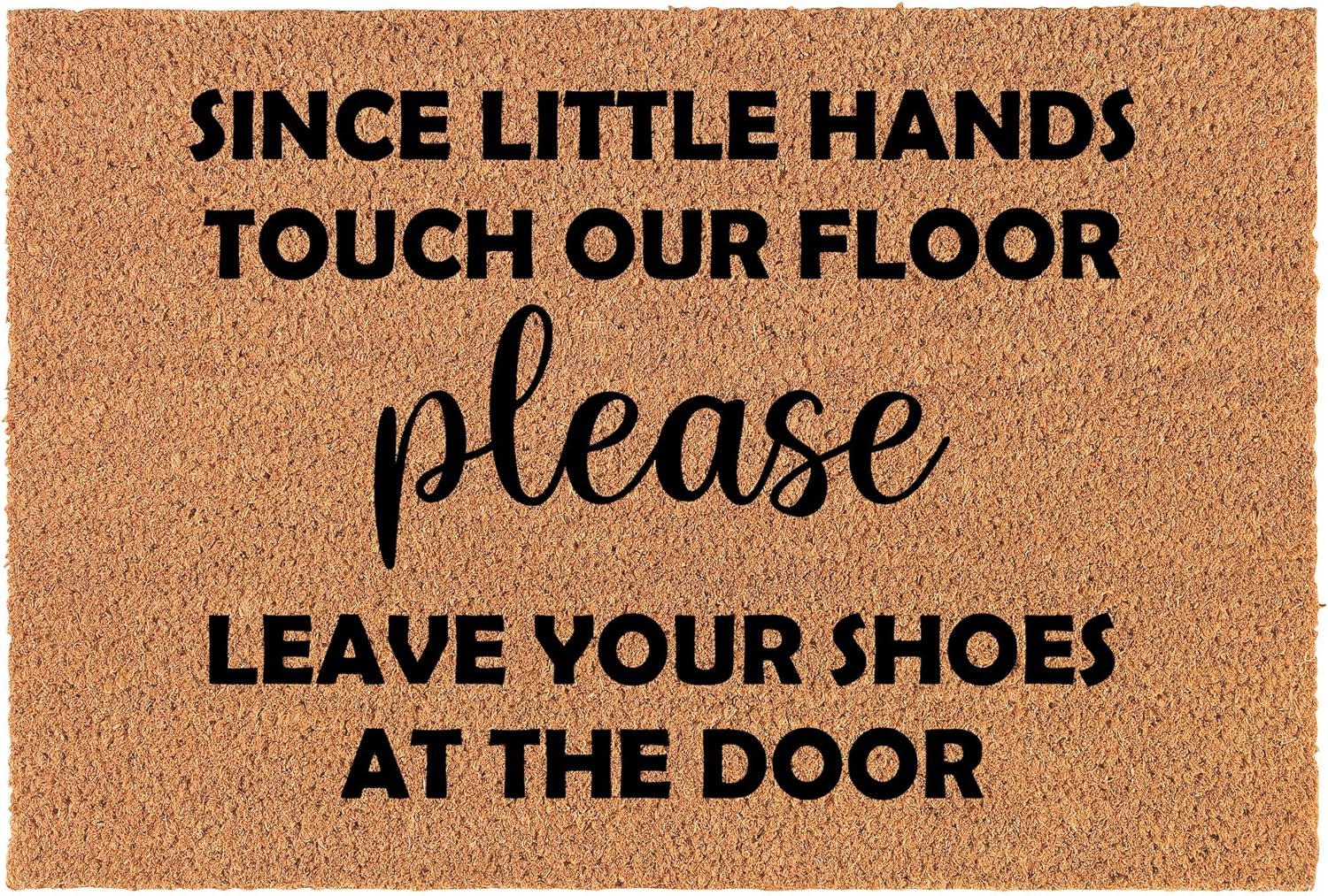Welcome Doormat Coco Coir Door Mat Gift Since Little Hands Touch Our Floor Please Leave Your Shoes at The Door (24" x 16")