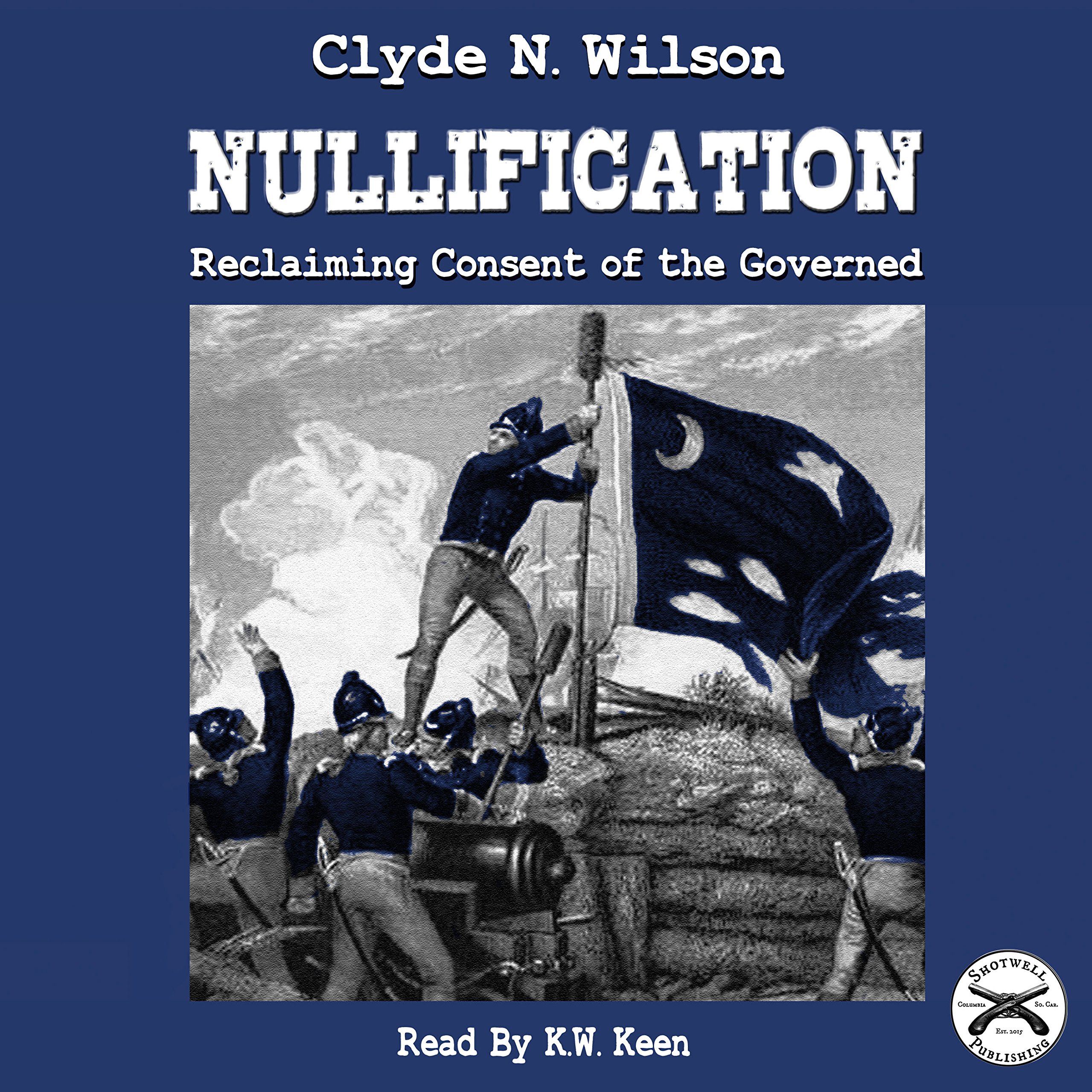 Nullification: Reclaiming Consent of the Governed