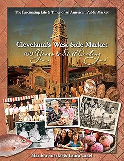 Cleveland S West Side Market: 100 Years and Still Cooking