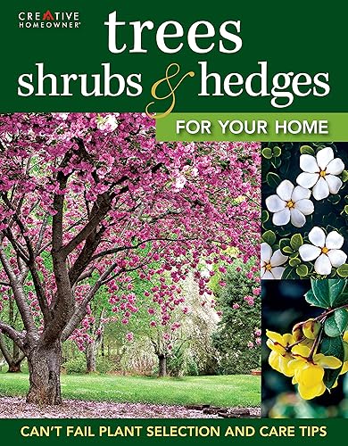 Trees, Shrubs & Hedges for Your Home: Secrets for Selection