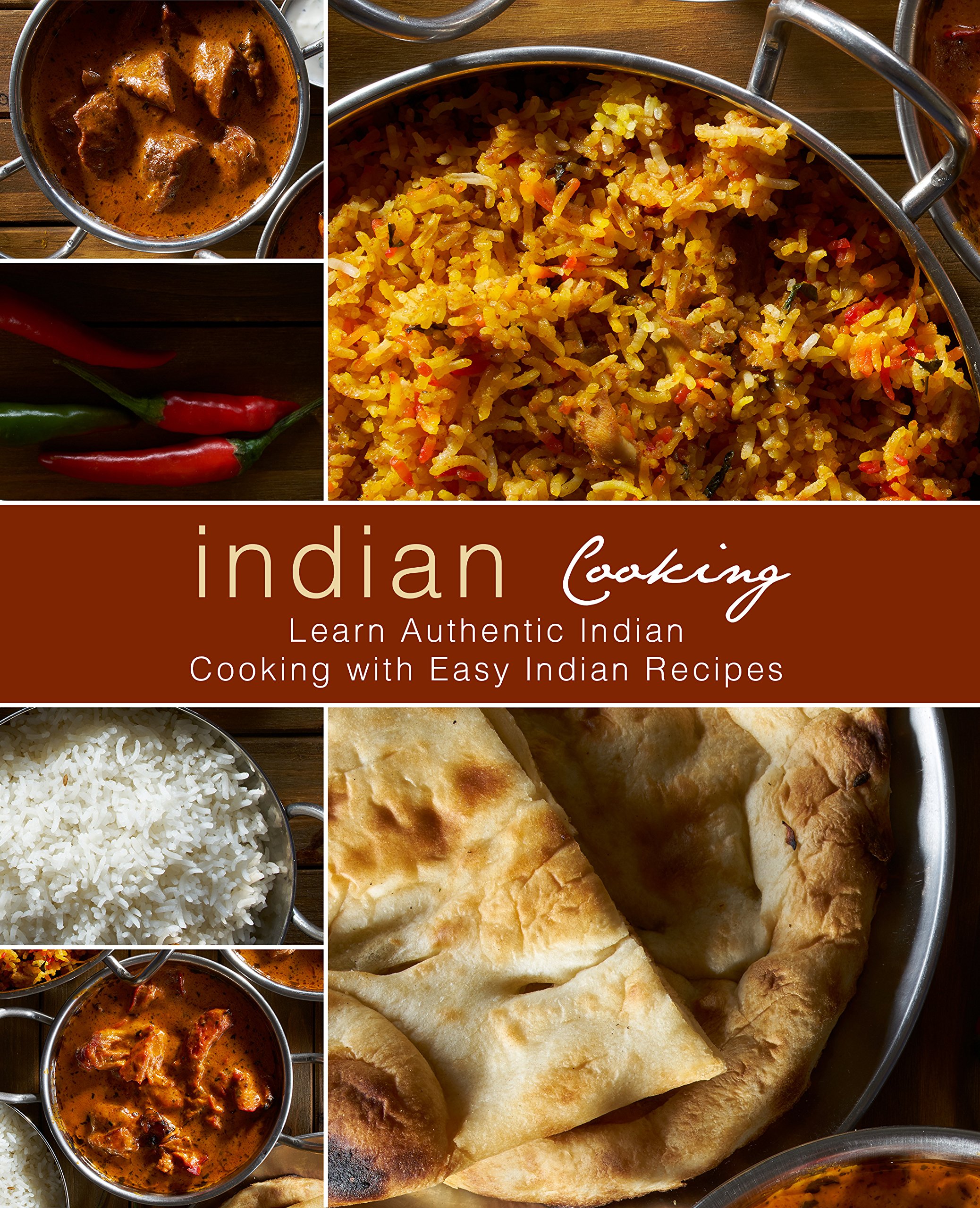 Indian Cooking: Learn Authentic Indian Cooking with Easy Indian Recipes