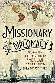 Missionary Diplomacy: Religion and Nineteenth-Century American Foreign Relations