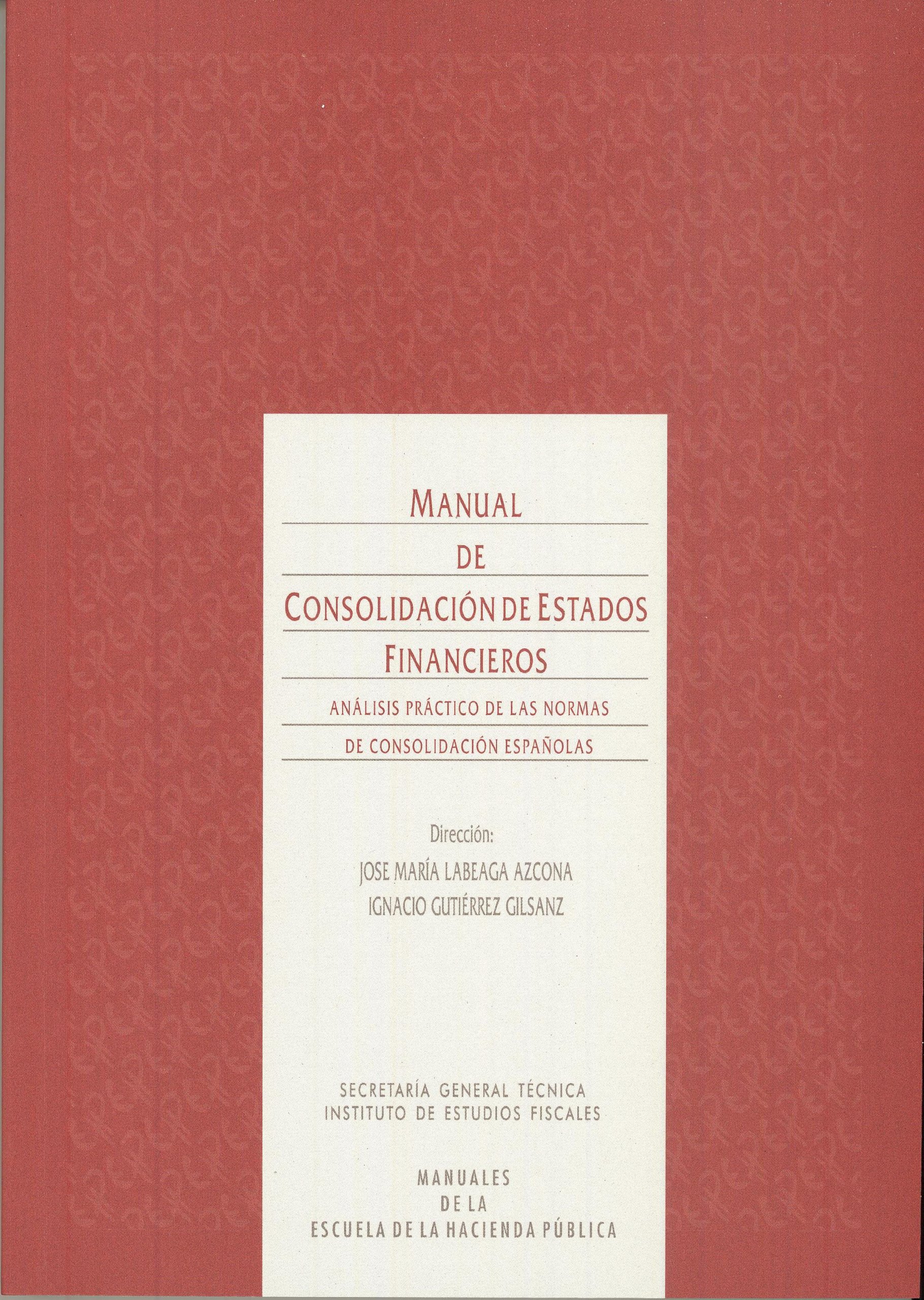 Manual de consolidación de estados financieros: Análisis práctico de las normas de consolidación españolas