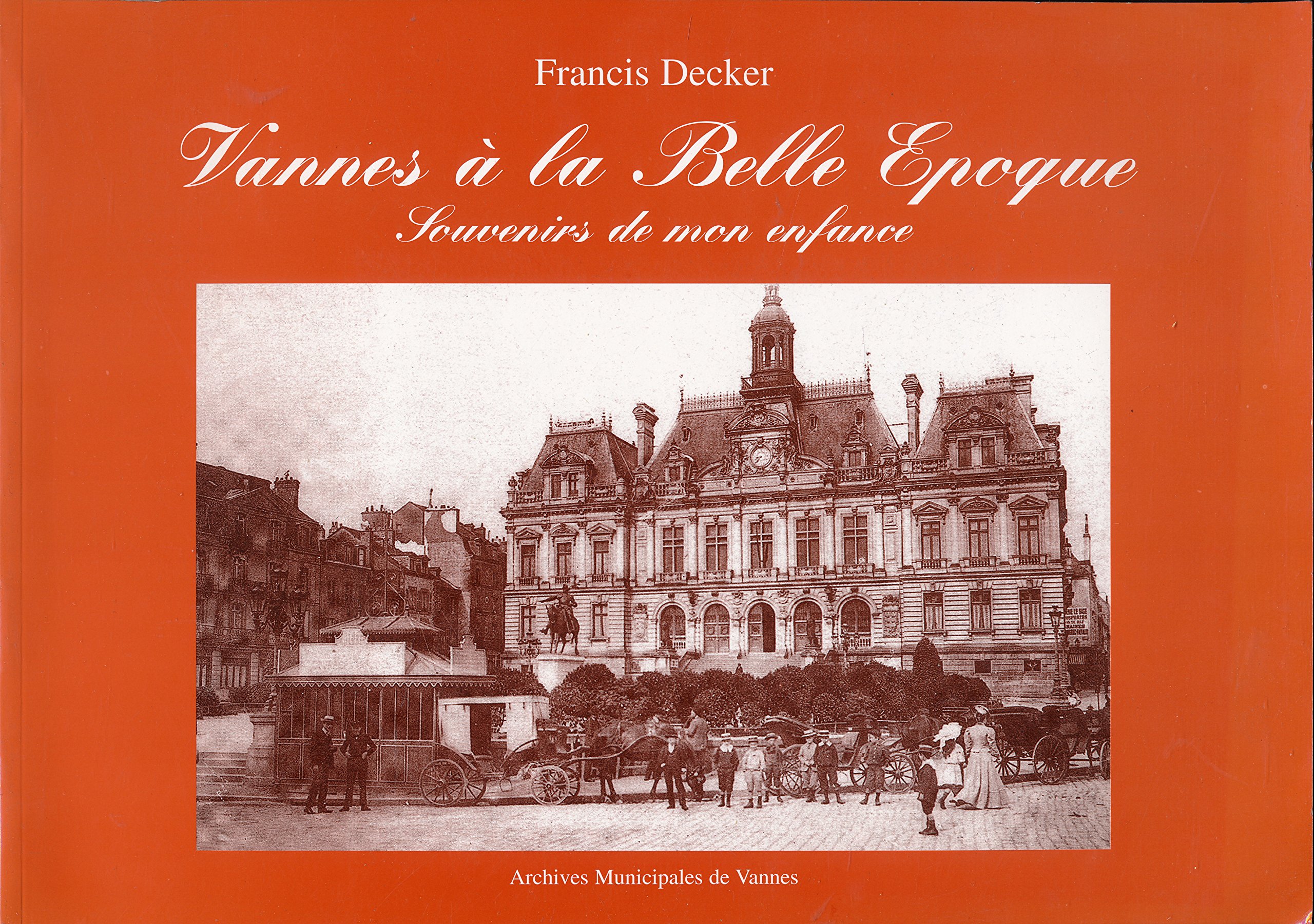 Vannes a la Belle Epoque: Souvenirs de Mon Enfance