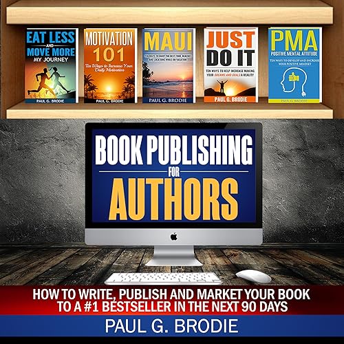 Book Publishing for Authors: How to Write, Publish and Market Your Book to a #1 Bestseller in the Next 90 Days