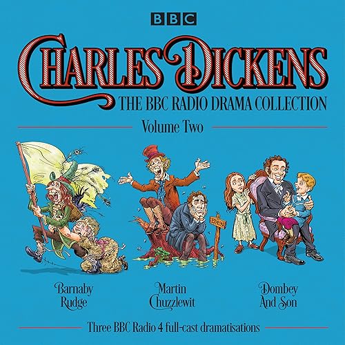 Charles Dickens: The BBC Radio Drama Collection: Volume Two: Barnaby Rudge, Martin Chuzzlewit &amp; Dombey and Son