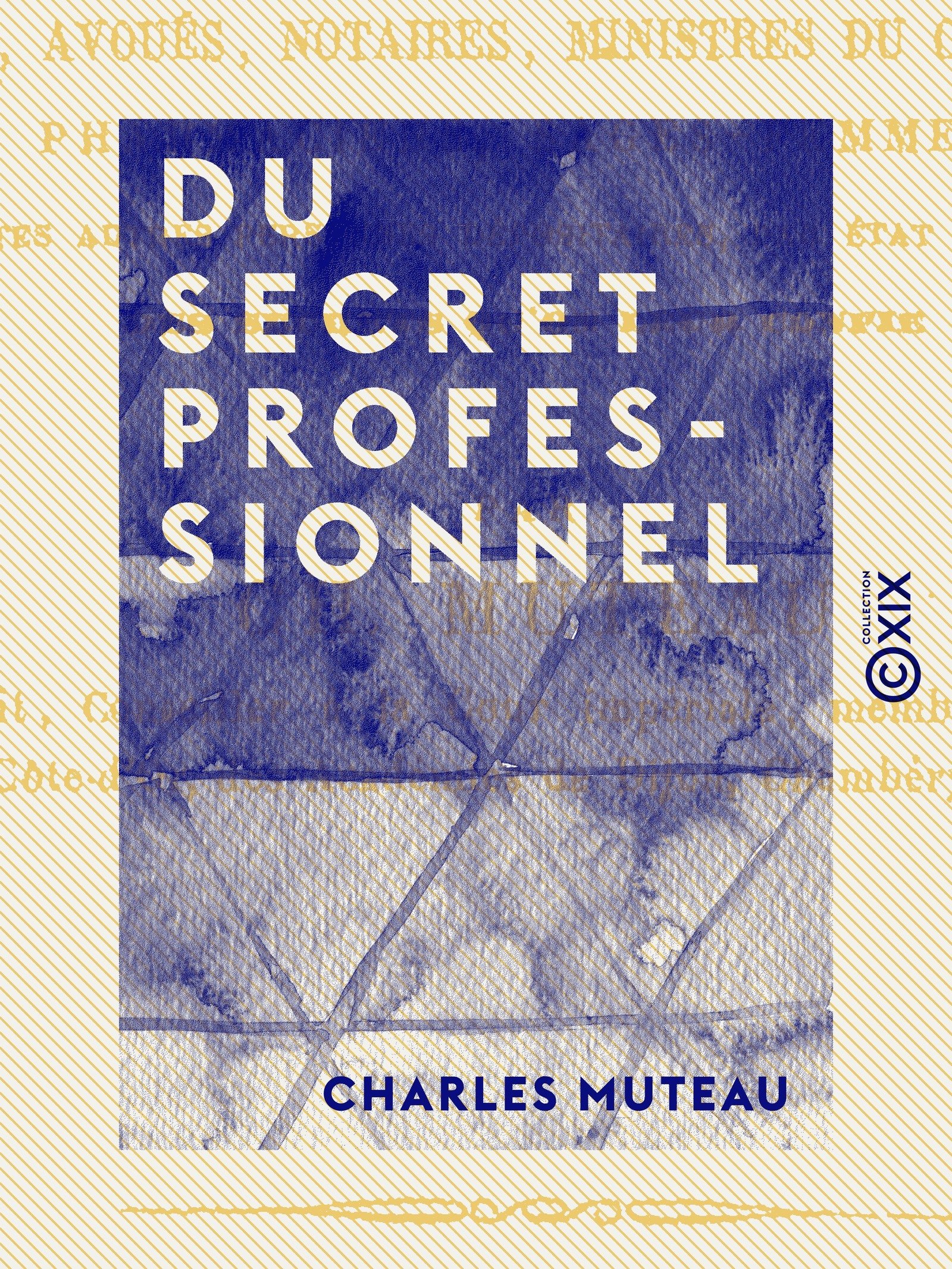 Du secret professionnel: De son étendue et de la responsabilité qu'il entraîne d'après la loi et la jurisprudence. Traité théorique et pratique à l'usage ... sages femmes,... (French Edition)