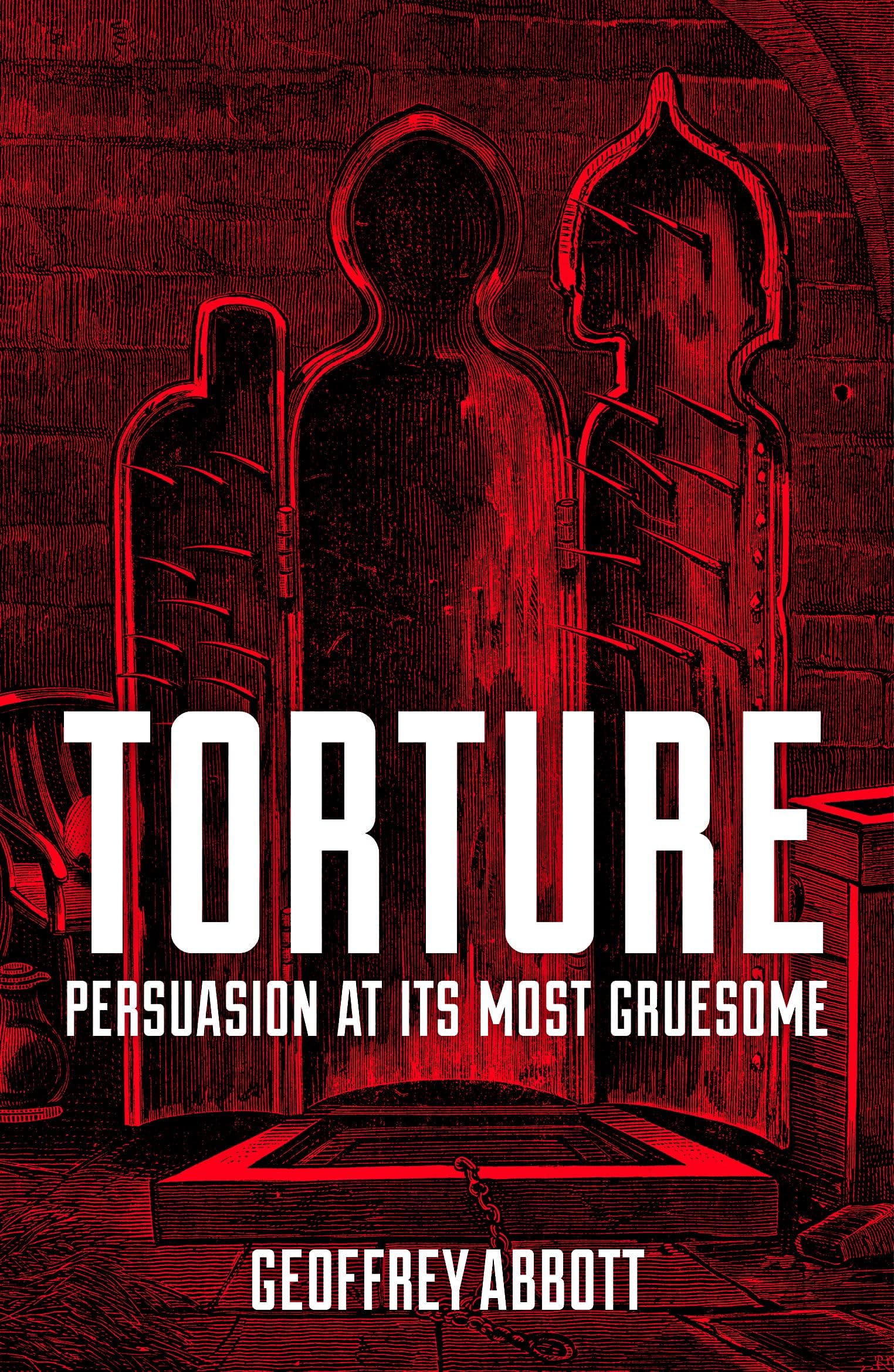 Torture: Persuasion at its Most Gruesome