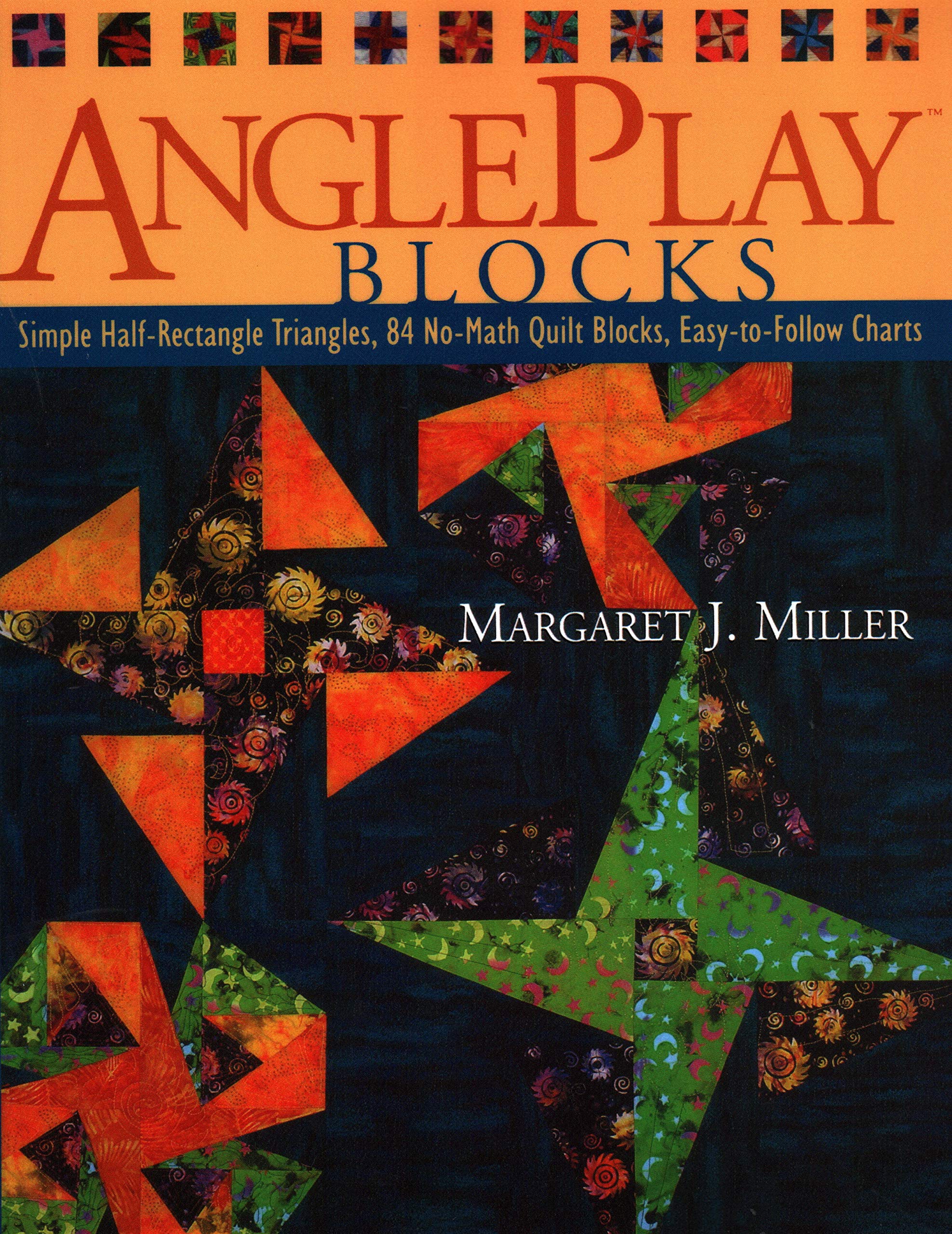 Angleplay Blocks: Simple Half-Rectangle Triangles, 84 No-Math Quilt Blocks, Easy-to-Follow Charts