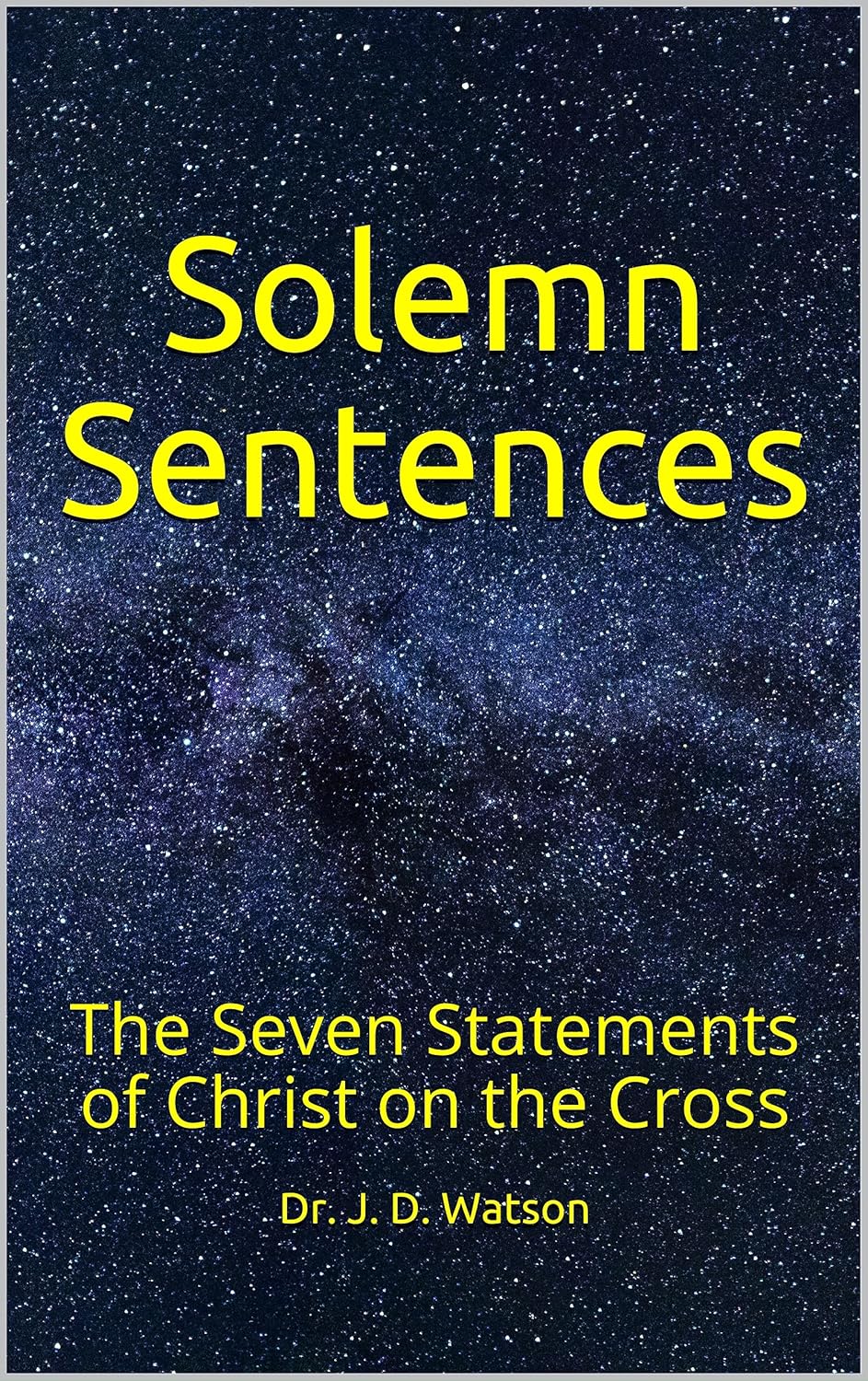 Solemn Sentences The Seven Statements of Christ on the Cross (English