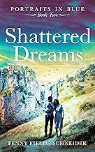 Shattered Dreams: Portraits in Blue - Book Two By Penny Fields-Schneider