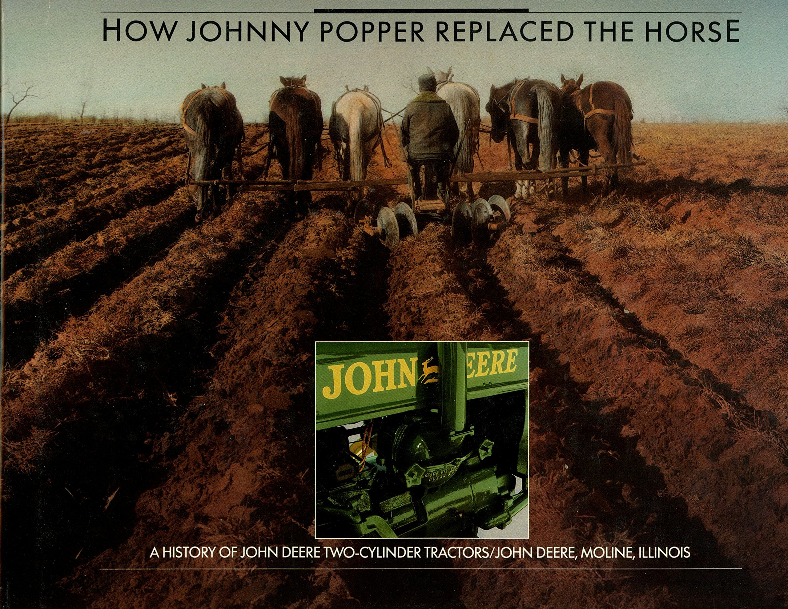How Johnny Popper Replaced the Horse: A History of John Deere Two-Cylinder Tractors