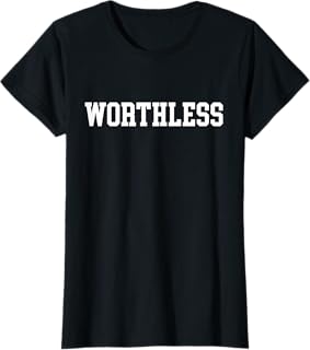 Worthless T-Shirt