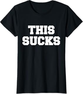 This Sucks T-Shirt T-Shirt