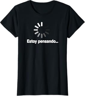 Estoy Pensando Original y Divertida Frase para Hombre Mujer Camiseta