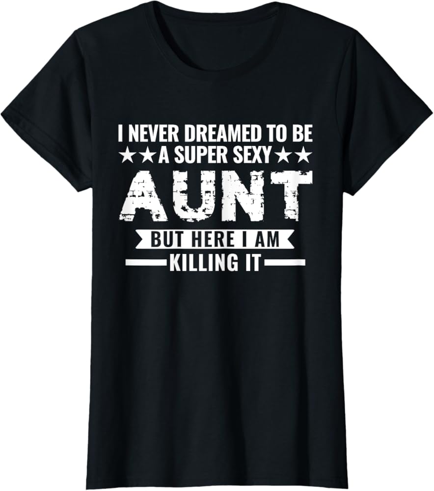 sexy aunt Amazon.com: A super sexy Aunt Aunt T-Shirt : Clothing, Shoes & Jewelry
