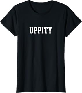 Uppity T-Shirt T-Shirt