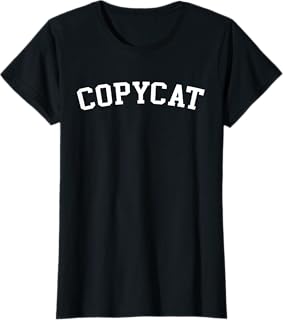 Copycat T-Shirt