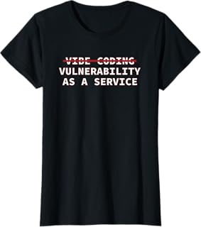 Cybersecurity Vibe Coding Vulnerability As A Service Funny T-Shirt